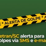 Detran/SC alerta para golpes envolvendo mensagens de suspensão da CNH