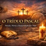 Da Última Ceia à Ressurreição: o significado do Tríduo Pascal