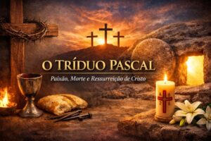 Da Última Ceia à Ressurreição: o significado do Tríduo Pascal